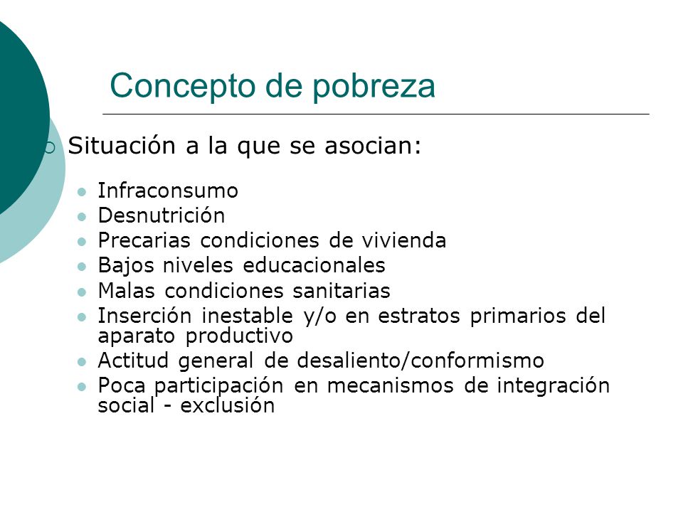 Concepto de pobreza Situación a la que se asocian: Infraconsumo