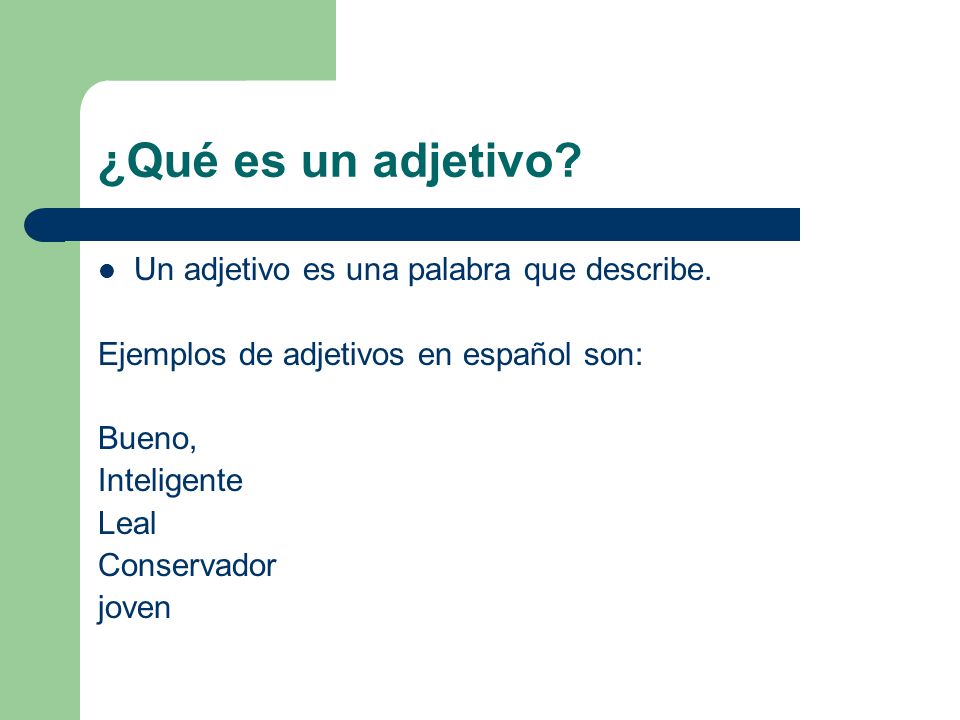 ¿Qué es un adjetivo Un adjetivo es una palabra que describe.