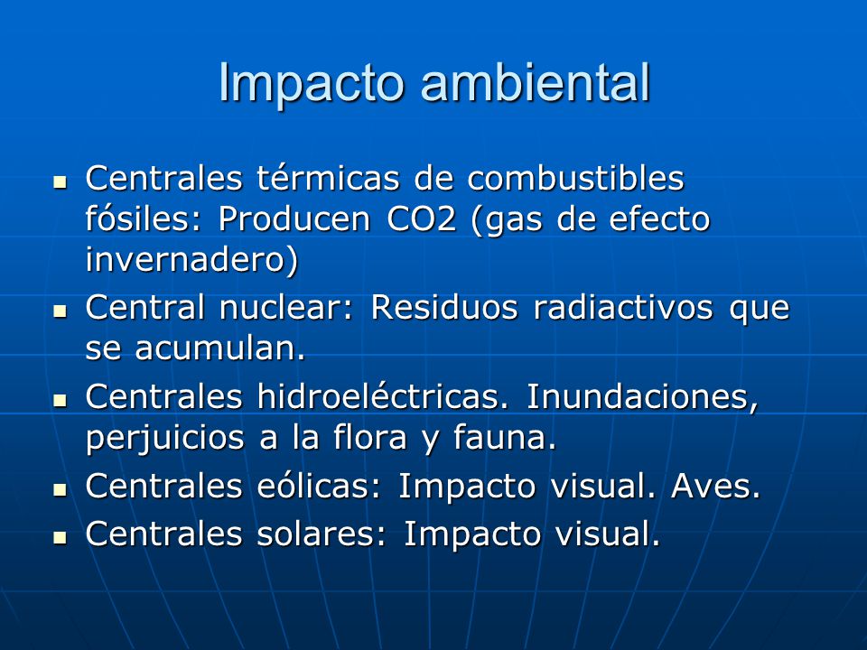 Impacto ambiental Centrales térmicas de combustibles fósiles: Producen CO2 (gas de efecto invernadero)