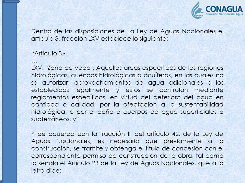 Dentro de las disposiciones de La Ley de Aguas Nacionales el artículo 3, fracción LXV establece lo siguiente: