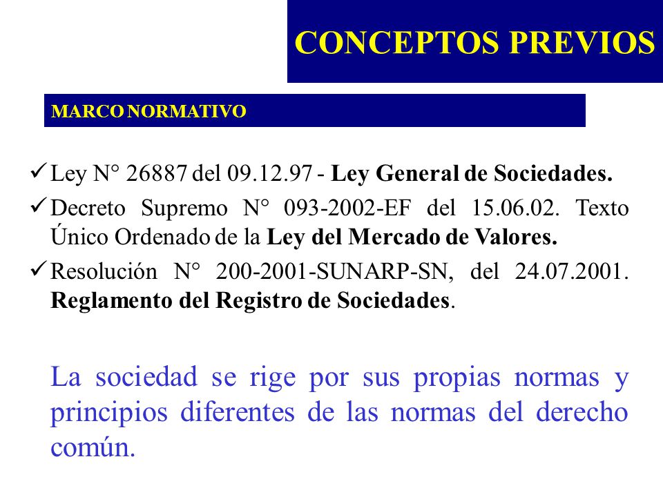 CONCEPTOS PREVIOS MARCO NORMATIVO. Ley N° del Ley General de Sociedades.