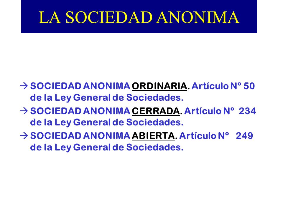 LA SOCIEDAD ANONIMA SOCIEDAD ANONIMA ORDINARIA. Artículo Nº 50 de la Ley General de Sociedades.