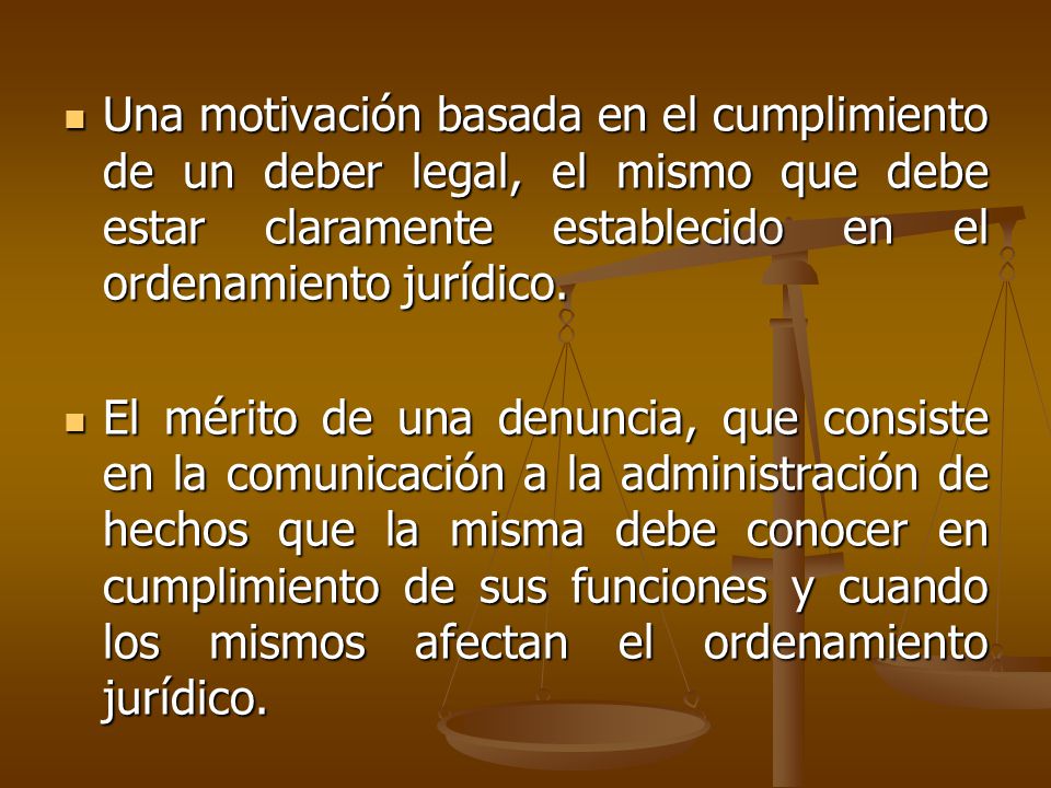 Una motivación basada en el cumplimiento de un deber legal, el mismo que debe estar claramente establecido en el ordenamiento jurídico.