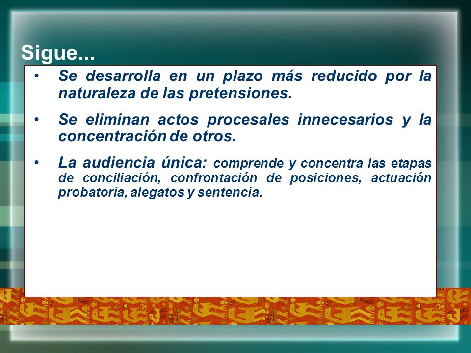Sigue... Se desarrolla en un plazo más reducido por la naturaleza de las pretensiones.