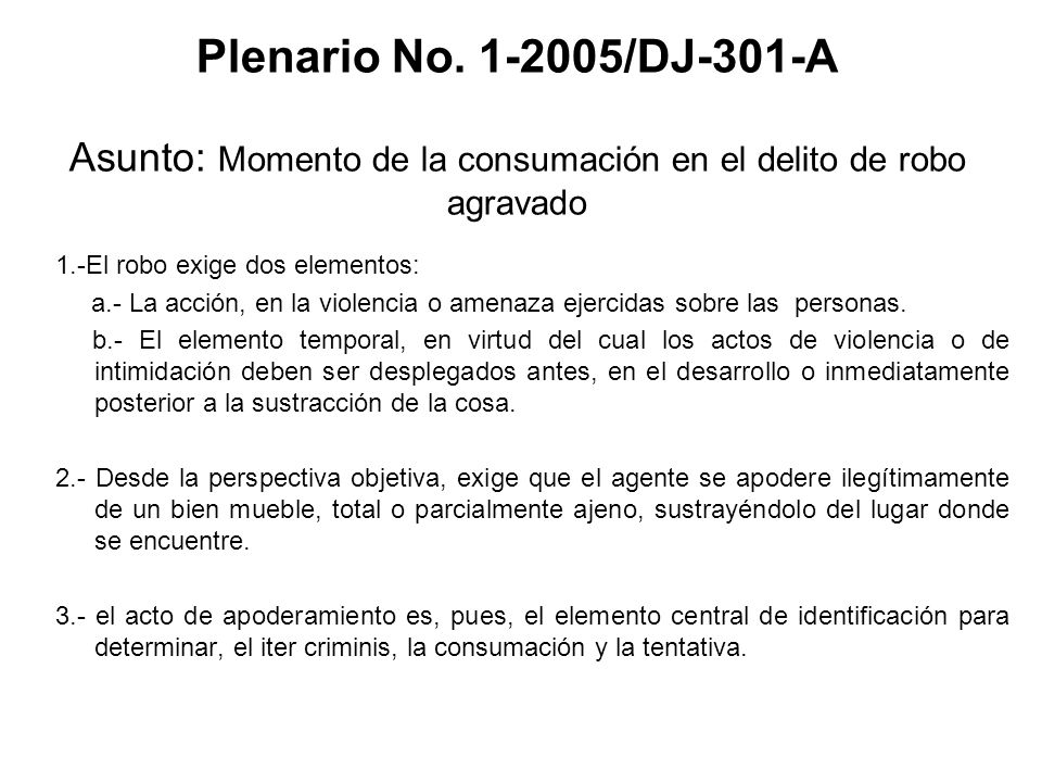 Plenario No /DJ-301-A Asunto: Momento de la consumación en el delito de robo agravado