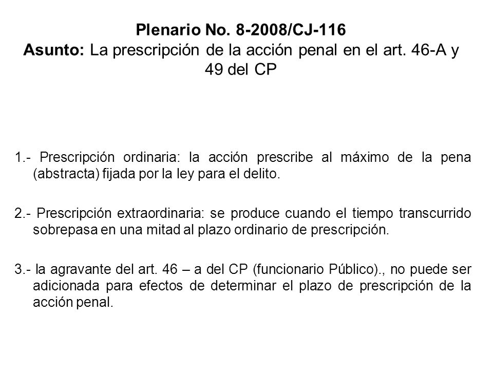 Plenario No /CJ-116 Asunto: La prescripción de la acción penal en el art. 46-A y 49 del CP