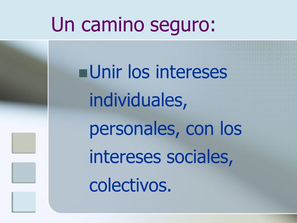 Un camino seguro: Unir los intereses individuales, personales, con los intereses sociales, colectivos.