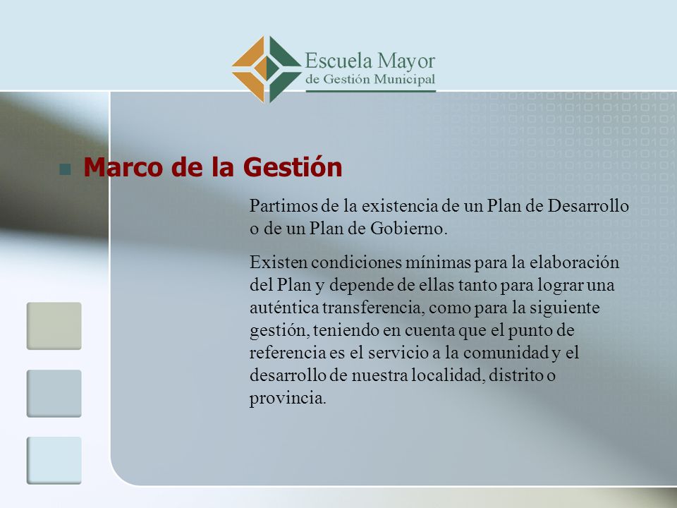 Marco de la Gestión Partimos de la existencia de un Plan de Desarrollo o de un Plan de Gobierno.
