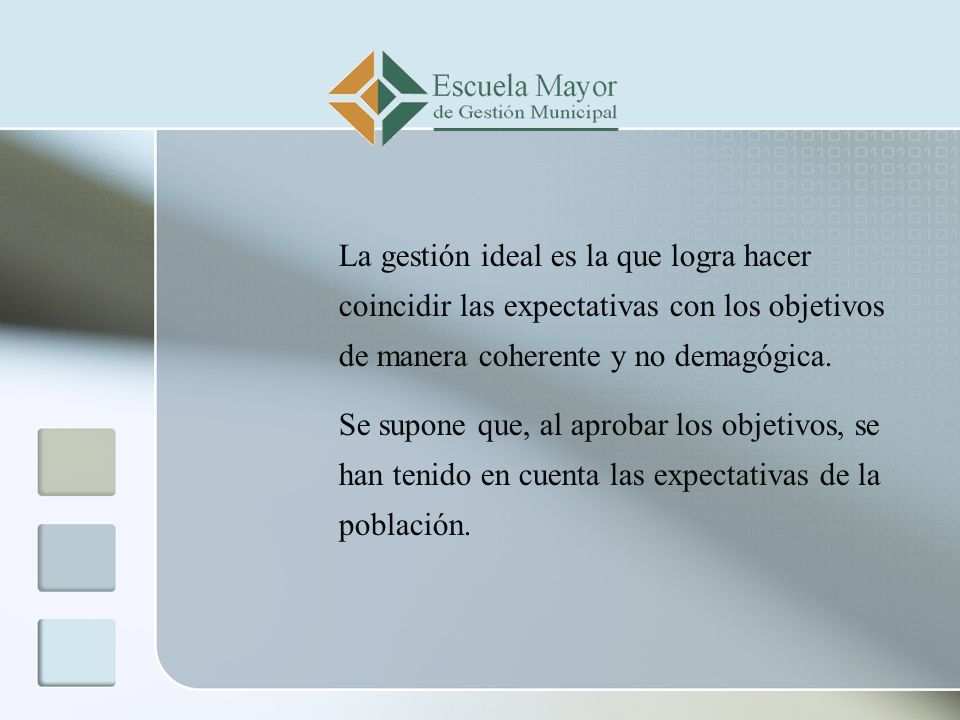 La gestión ideal es la que logra hacer coincidir las expectativas con los objetivos de manera coherente y no demagógica.