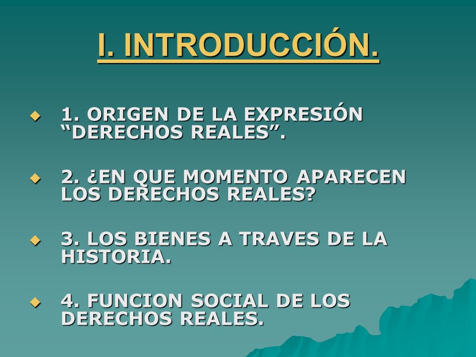 I. INTRODUCCIÓN. 1. ORIGEN DE LA EXPRESIÓN DERECHOS REALES .
