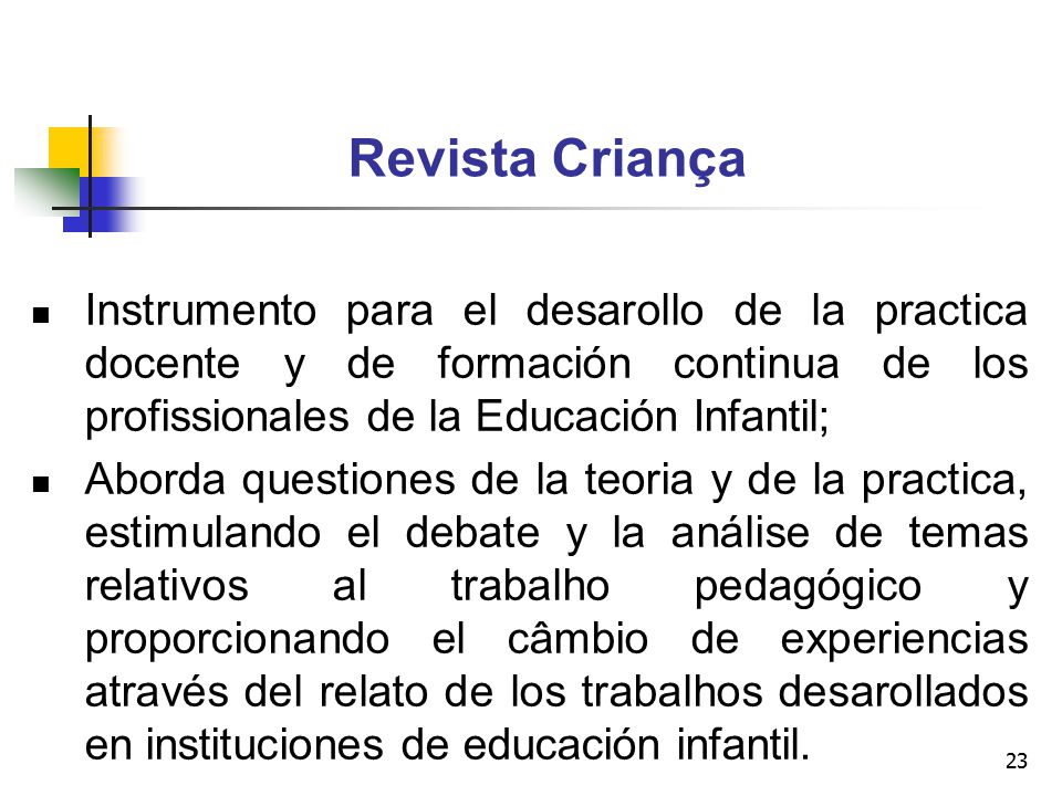 Revista Criança Instrumento para el desarollo de la practica docente y de formación continua de los profissionales de la Educación Infantil;