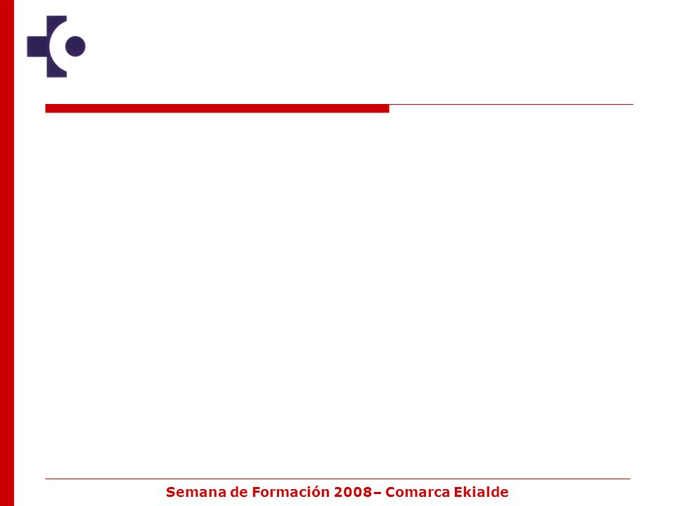 Semana de Formación 2008– Comarca Ekialde