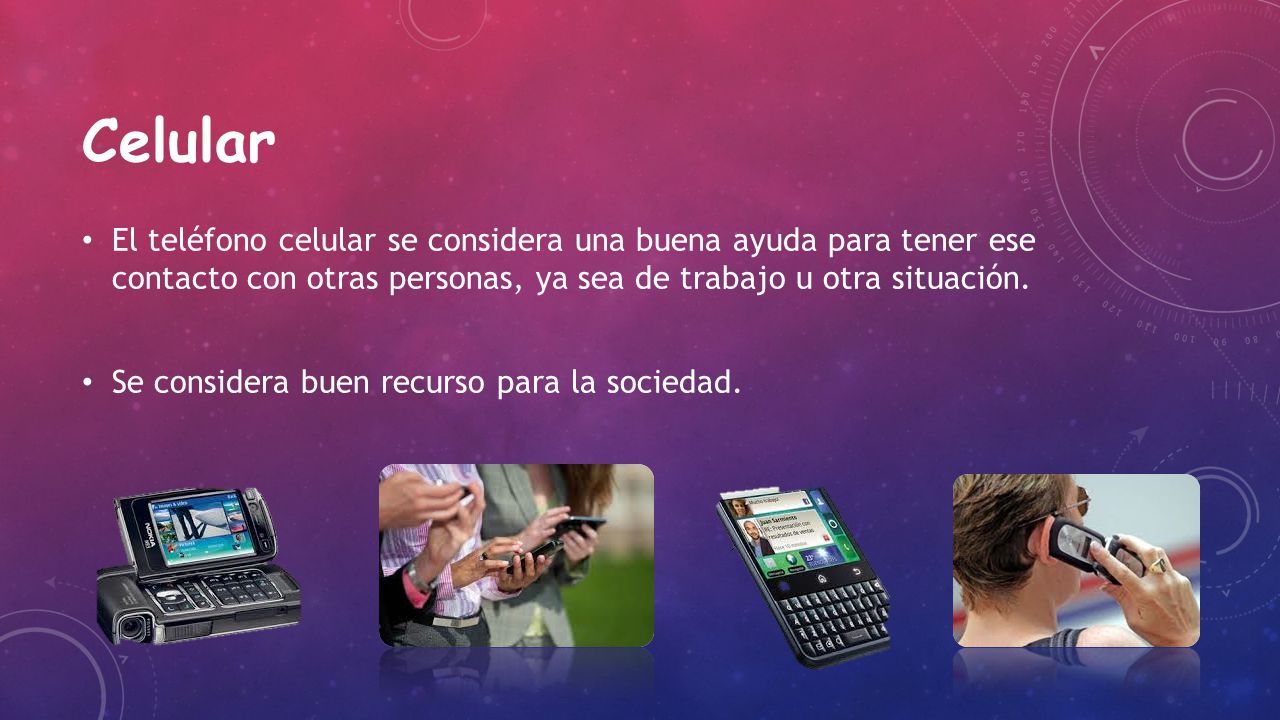 Celular El teléfono celular se considera una buena ayuda para tener ese contacto con otras personas, ya sea de trabajo u otra situación.