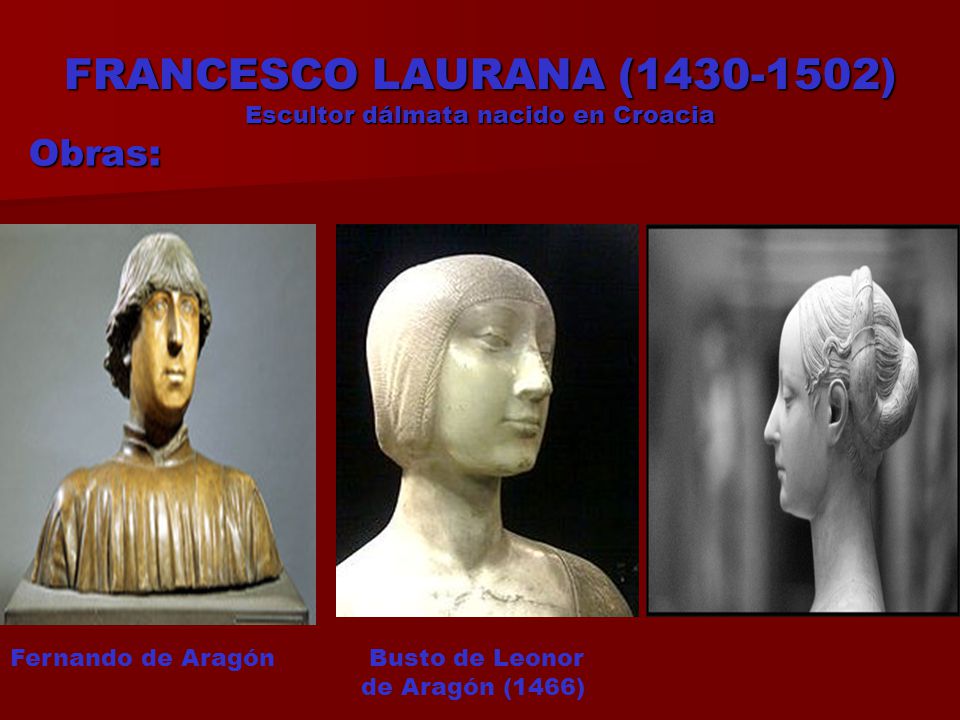 FRANCESCO LAURANA ( ) Escultor dálmata nacido en Croacia