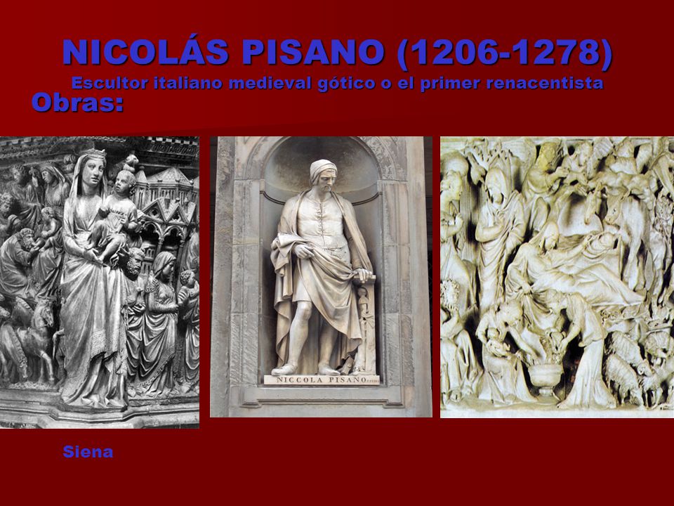 NICOLÁS PISANO ( ) Escultor italiano medieval gótico o el primer renacentista