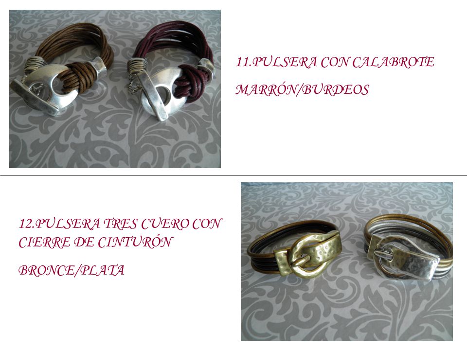 11.PULSERA CON CALABROTE MARRÓN/BURDEOS 12.PULSERA TRES CUERO CON CIERRE DE CINTURÓN BRONCE/PLATA