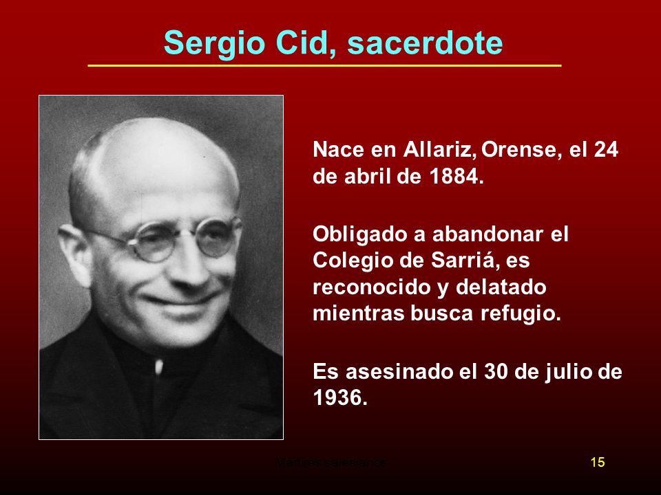 Sergio Cid, sacerdote Nace en Allariz, Orense, el 24 de abril de 1884.
