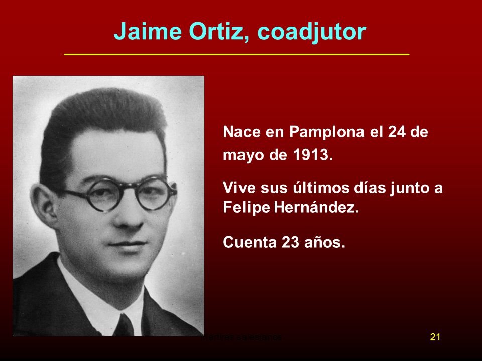 Jaime Ortiz, coadjutor Nace en Pamplona el 24 de mayo de 1913.