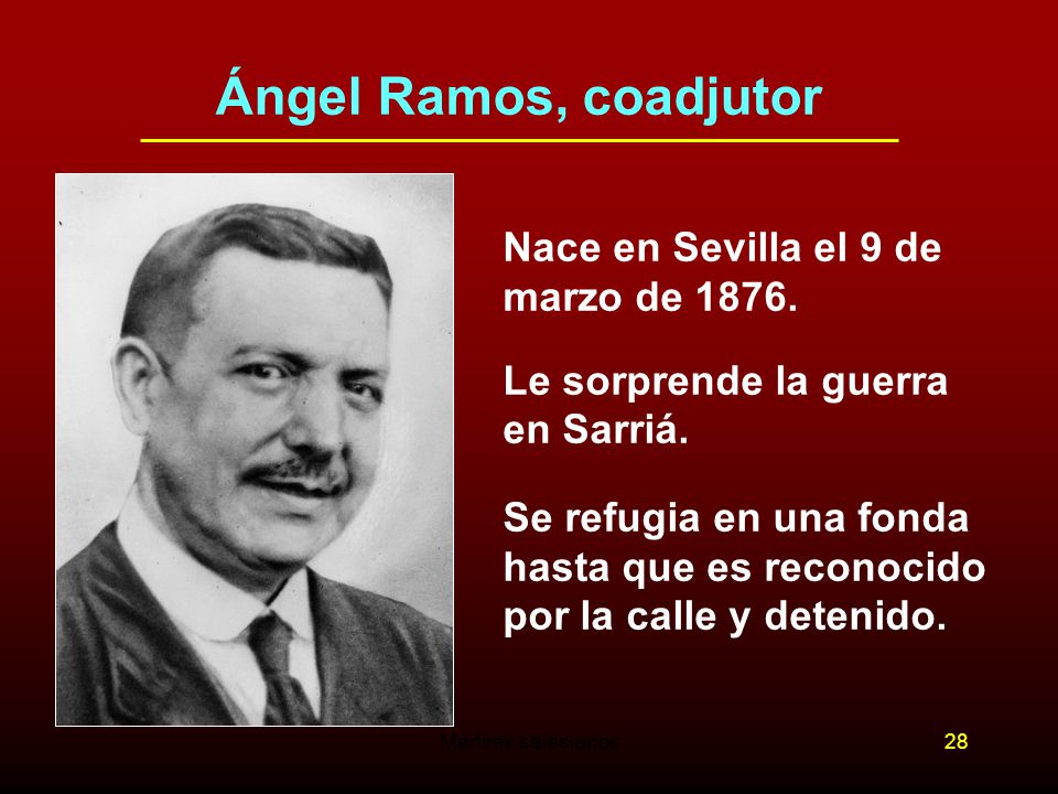 Ángel Ramos, coadjutor Nace en Sevilla el 9 de marzo de 1876.
