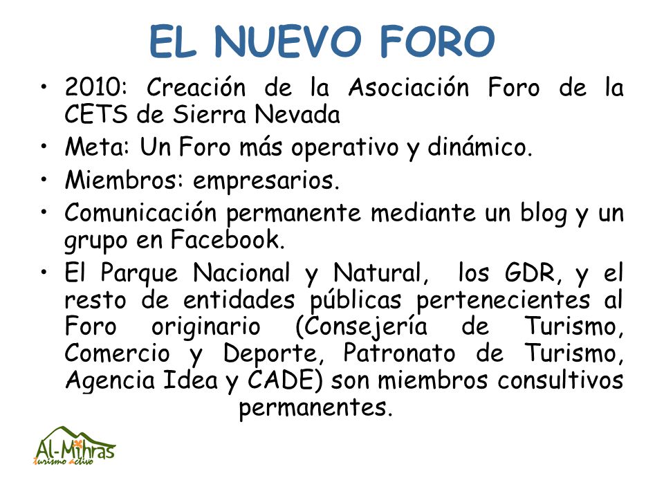 EL NUEVO FORO 2010: Creación de la Asociación Foro de la CETS de Sierra Nevada. Meta: Un Foro más operativo y dinámico.