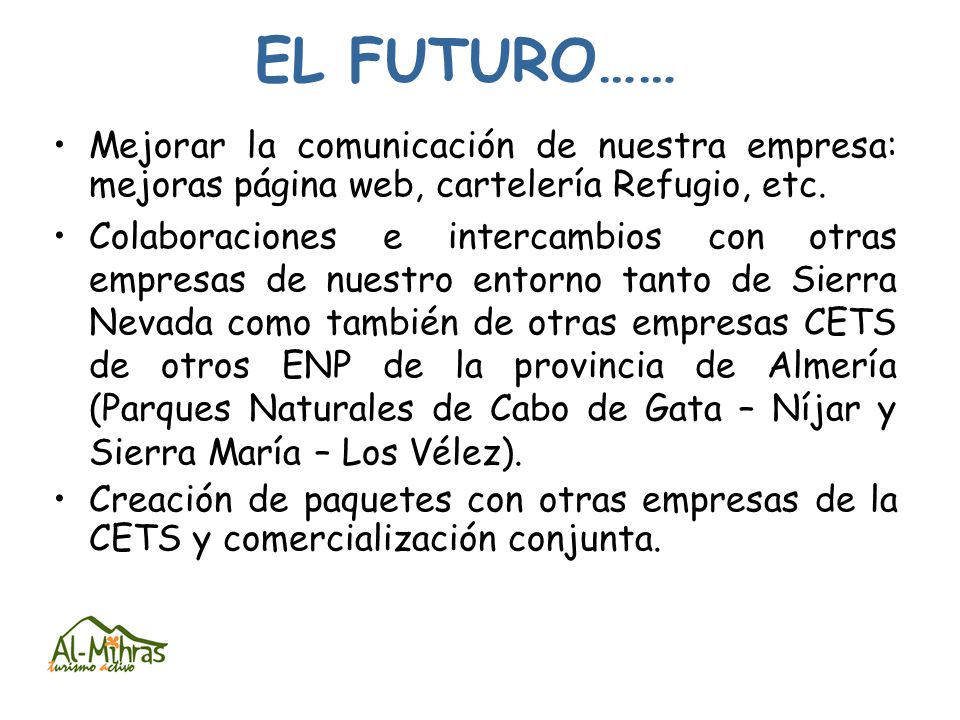 EL FUTURO…… Mejorar la comunicación de nuestra empresa: mejoras página web, cartelería Refugio, etc.
