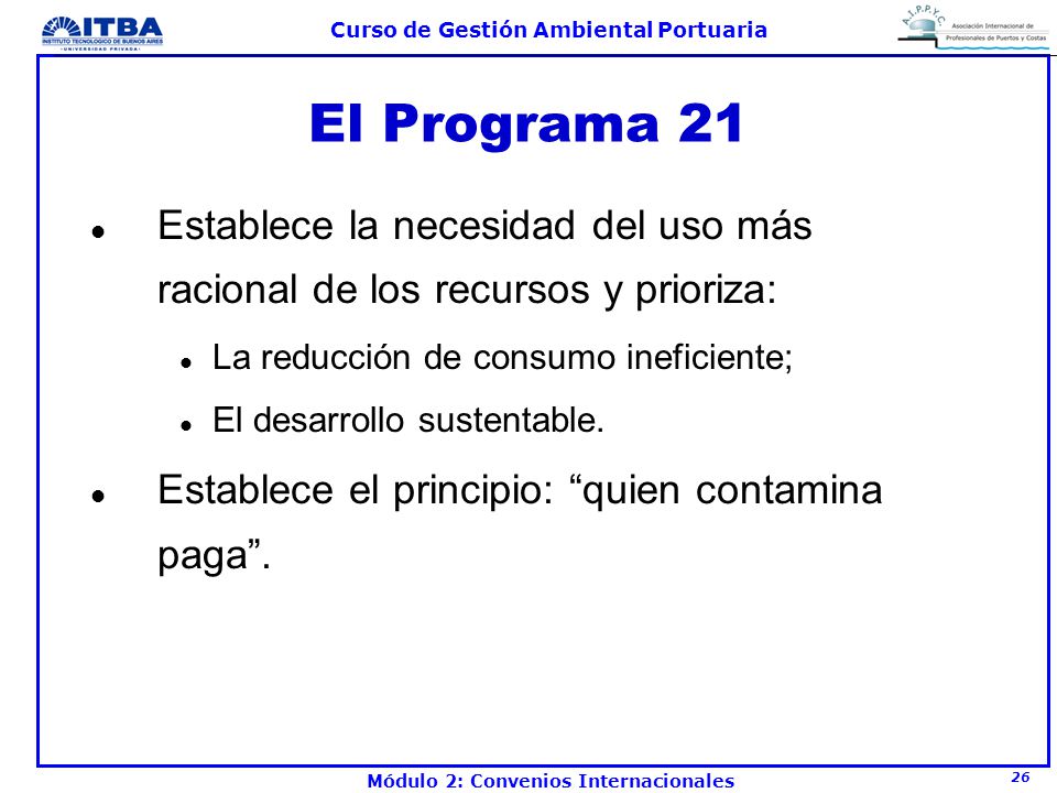 El Programa 21 Establece la necesidad del uso más racional de los recursos y prioriza: La reducción de consumo ineficiente;