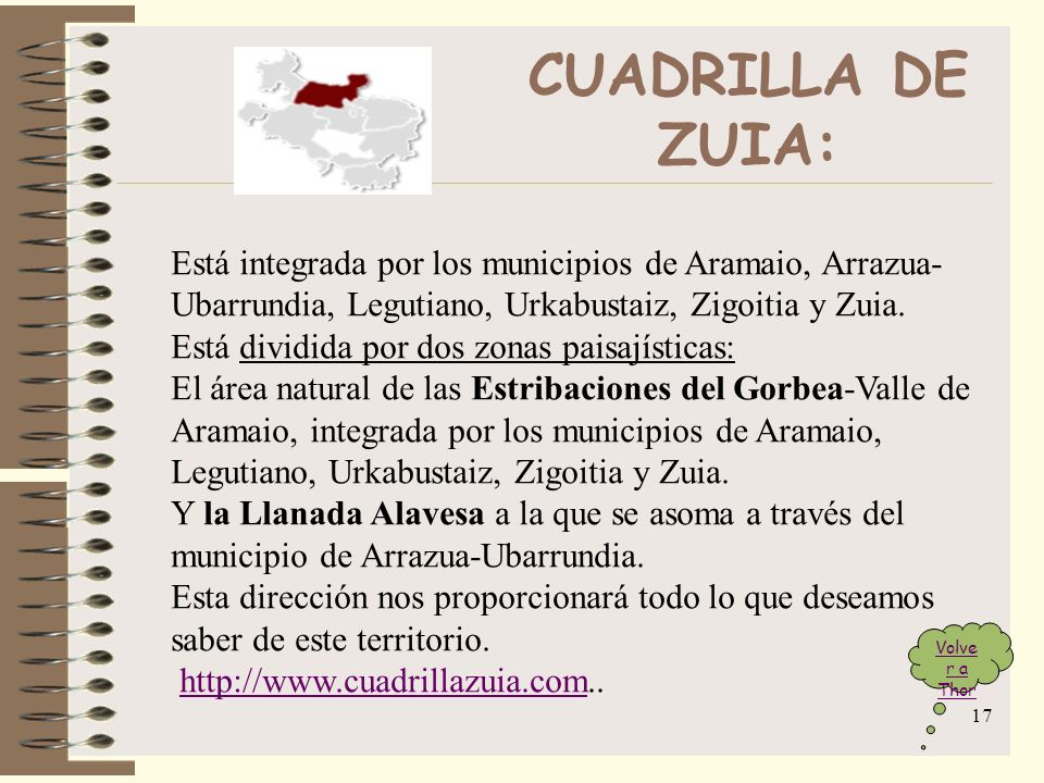 CUADRILLA DE ZUIA: Está integrada por los municipios de Aramaio, Arrazua-Ubarrundia, Legutiano, Urkabustaiz, Zigoitia y Zuia.