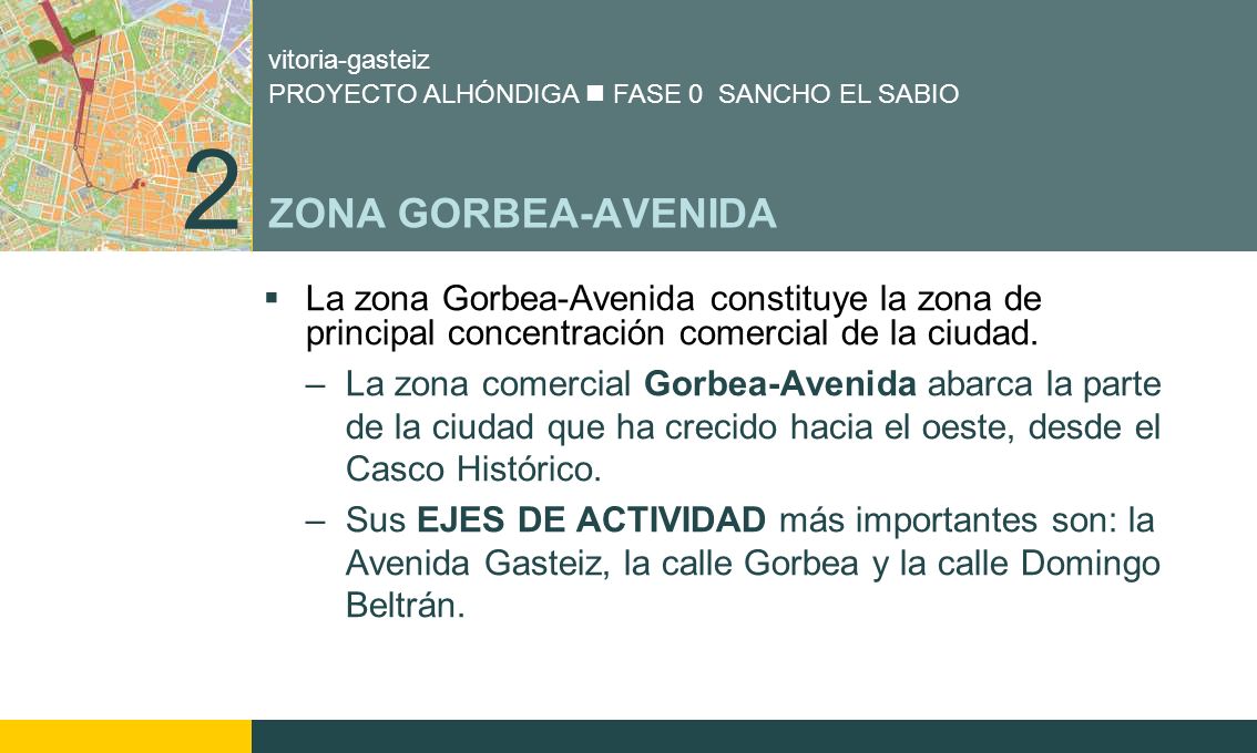 2 ZONA GORBEA-AVENIDA. La zona Gorbea-Avenida constituye la zona de principal concentración comercial de la ciudad.