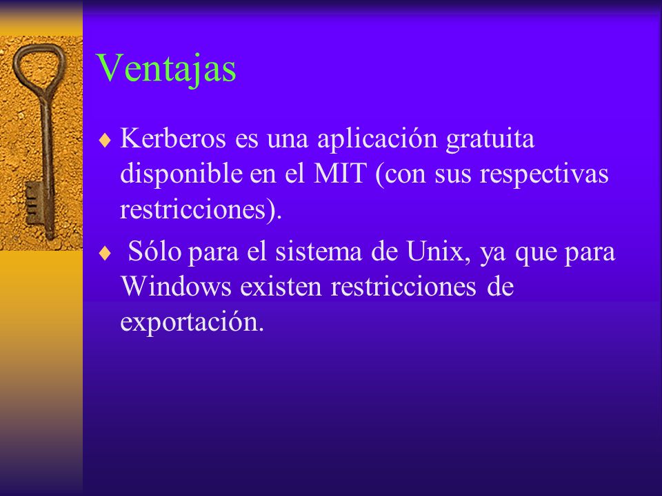 Ventajas Kerberos es una aplicación gratuita disponible en el MIT (con sus respectivas restricciones).