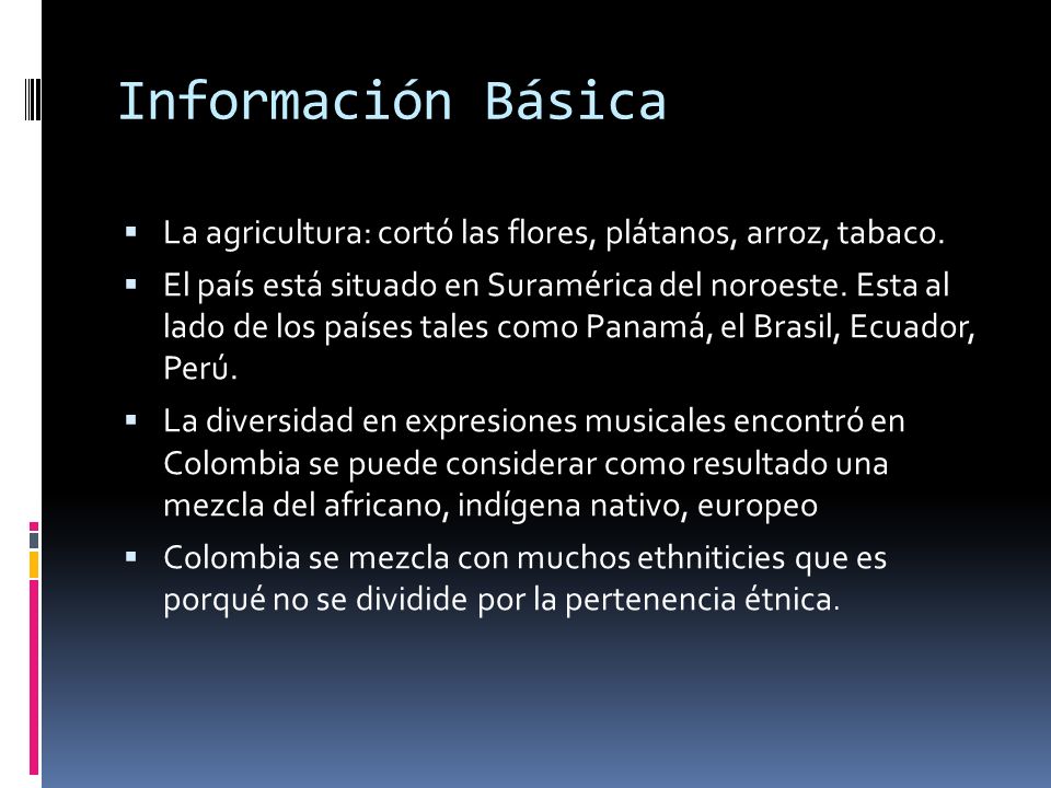 Información Básica La agricultura: cortó las flores, plátanos, arroz, tabaco.