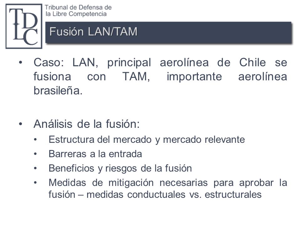 Fusión LAN/TAM Caso: LAN, principal aerolínea de Chile se fusiona con TAM, importante aerolínea brasileña.