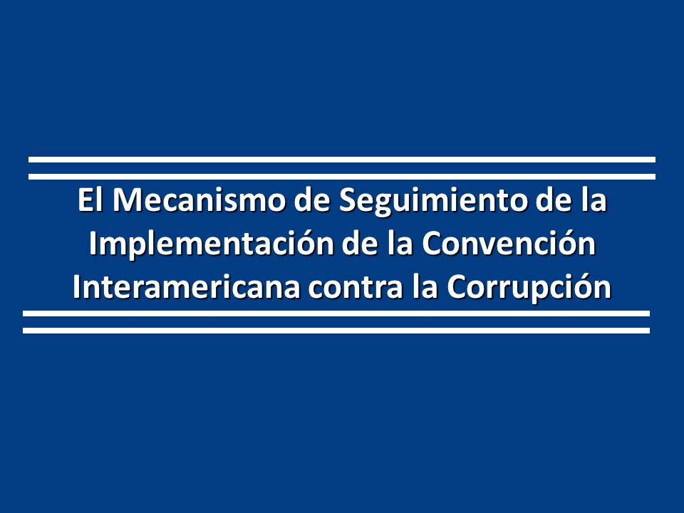 El Mecanismo de Seguimiento de la Implementación de la Convención Interamericana contra la Corrupción