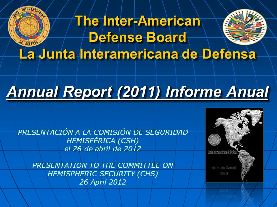 The Inter-American Defense Board La Junta Interamericana de Defensa Annual Report (2011) Informe Anual