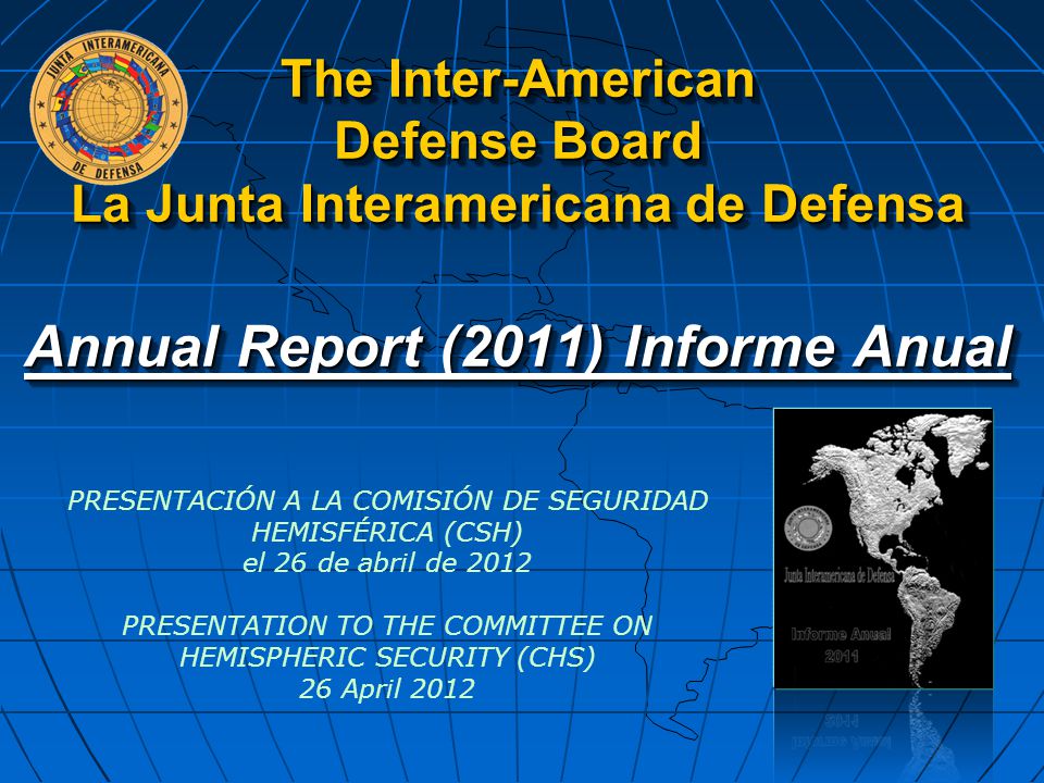 The Inter-American Defense Board La Junta Interamericana de Defensa Annual Report (2011) Informe Anual