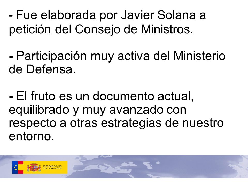 - Fue elaborada por Javier Solana a petición del Consejo de Ministros
