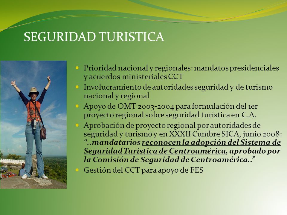 SEGURIDAD TURISTICA Prioridad nacional y regionales: mandatos presidenciales y acuerdos ministeriales CCT.