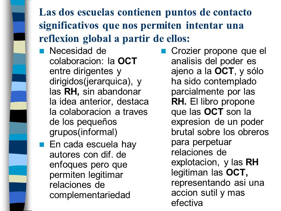 Las dos escuelas contienen puntos de contacto significativos que nos permiten intentar una reflexion global a partir de ellos: