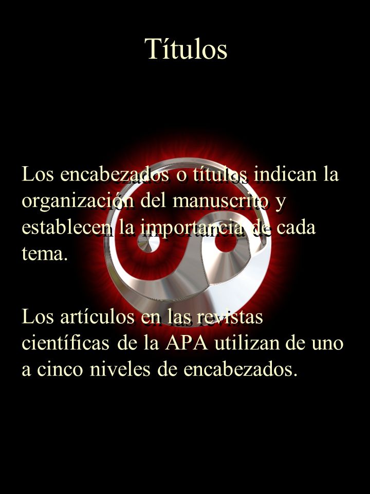 Títulos Los encabezados o títulos indican la organización del manuscrito y establecen la importancia de cada tema.