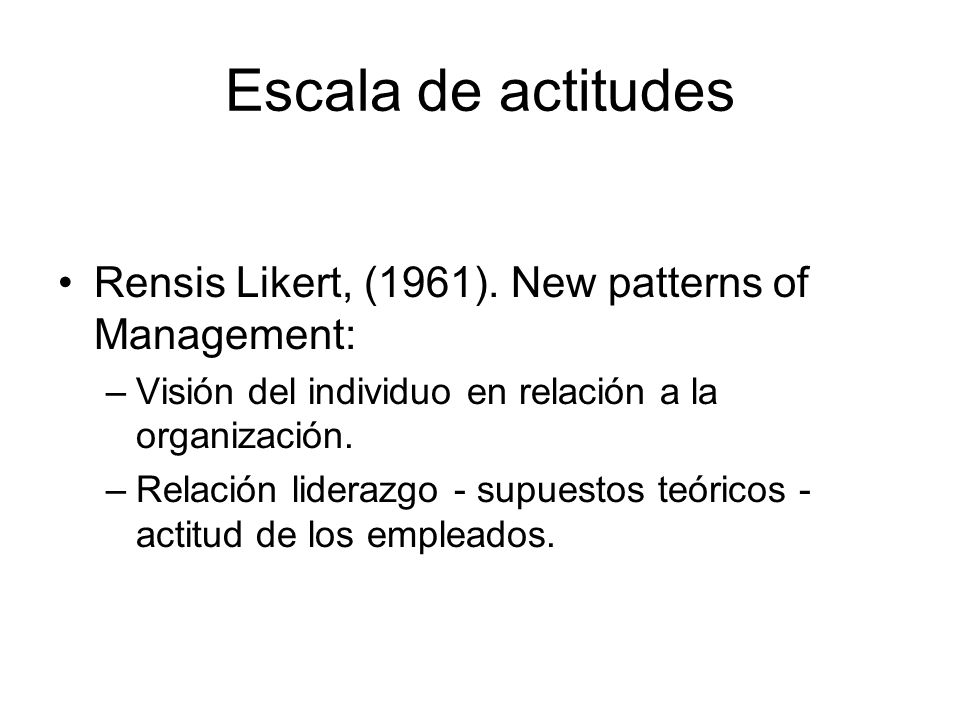 Escala de actitudes Rensis Likert, (1961). New patterns of Management: