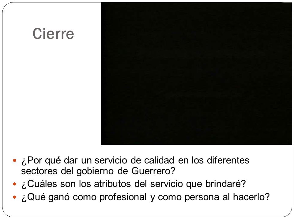 Cierre ¿Por qué dar un servicio de calidad en los diferentes sectores del gobierno de Guerrero