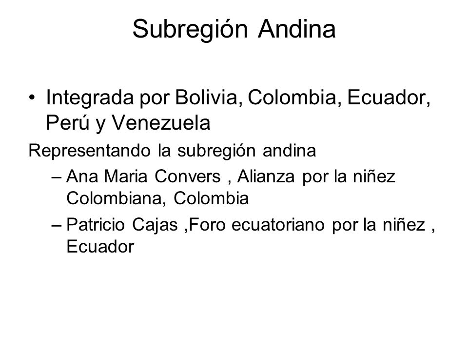 Subregión Andina Integrada por Bolivia, Colombia, Ecuador, Perú y Venezuela. Representando la subregión andina.