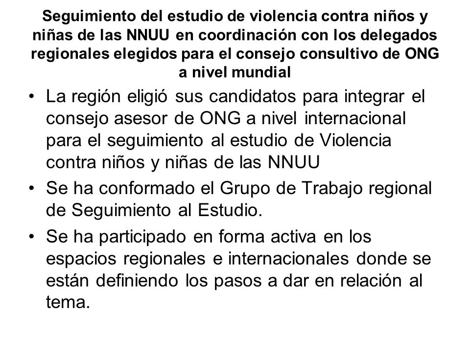 Seguimiento del estudio de violencia contra niños y niñas de las NNUU en coordinación con los delegados regionales elegidos para el consejo consultivo de ONG a nivel mundial
