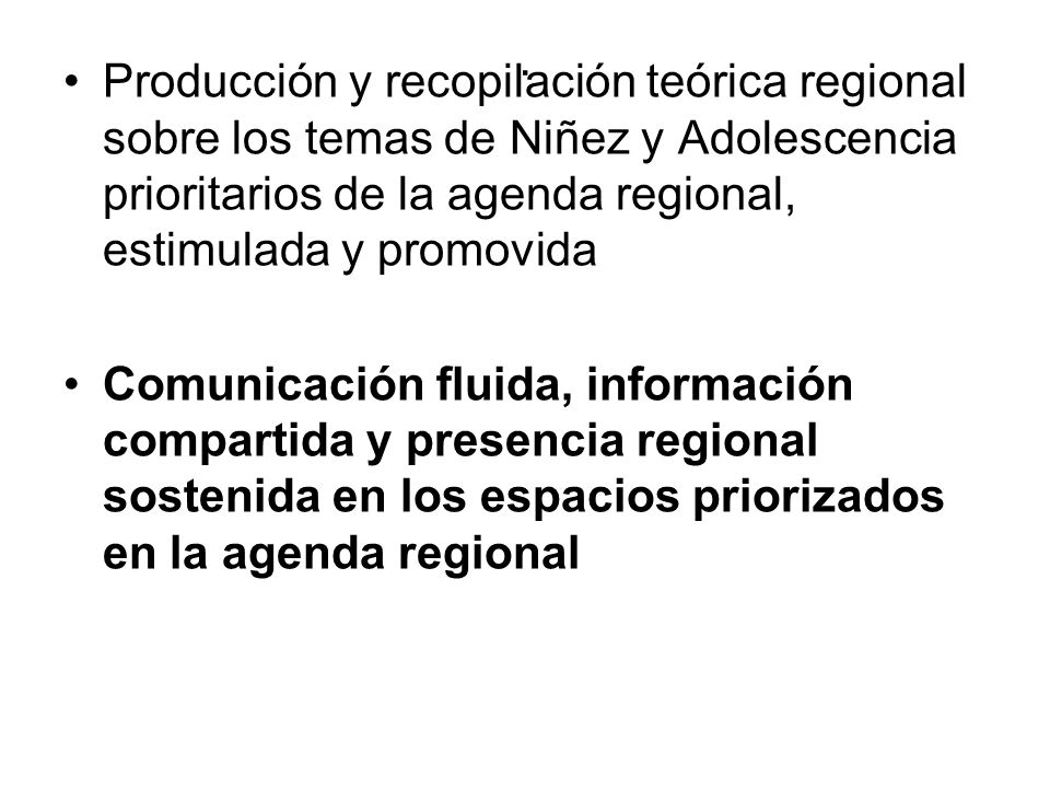 . Producción y recopilación teórica regional sobre los temas de Niñez y Adolescencia prioritarios de la agenda regional, estimulada y promovida.