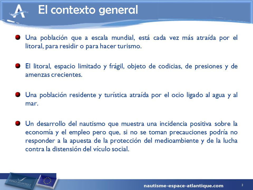 El contexto general Una población que a escala mundial, está cada vez más atraída por el litoral, para residir o para hacer turismo.
