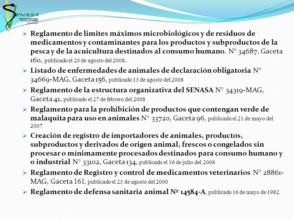 Reglamento de limites máximos microbiológicos y de residuos de medicamentos y contaminantes para los productos y subproductos de la pesca y de la acuicultura destinados al consumo humano. N° 34687, Gaceta 160, publicado el 20 de agosto del 2008.