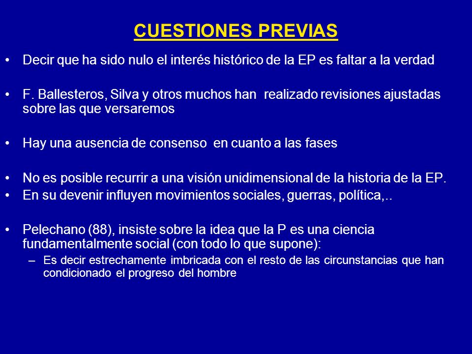 CUESTIONES PREVIAS Decir que ha sido nulo el interés histórico de la EP es faltar a la verdad.