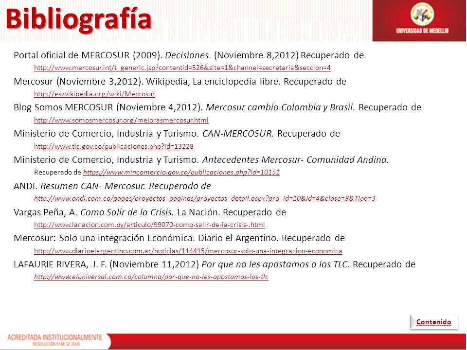 Bibliografía Portal oficial de MERCOSUR (2009). Decisiones. (Noviembre 8,2012) Recuperado de.