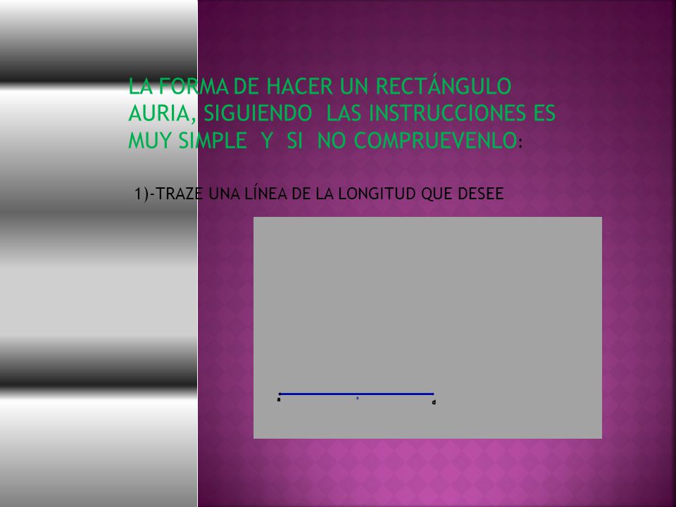 LA FORMA DE HACER UN RECTÁNGULO AURIA, SIGUIENDO LAS INSTRUCCIONES ES MUY SIMPLE Y SI NO COMPRUEVENLO: