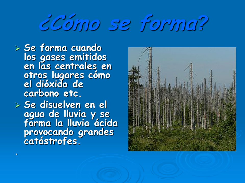 ¿Cómo se forma Se forma cuando los gases emitidos en las centrales en otros lugares cómo el dióxido de carbono etc.