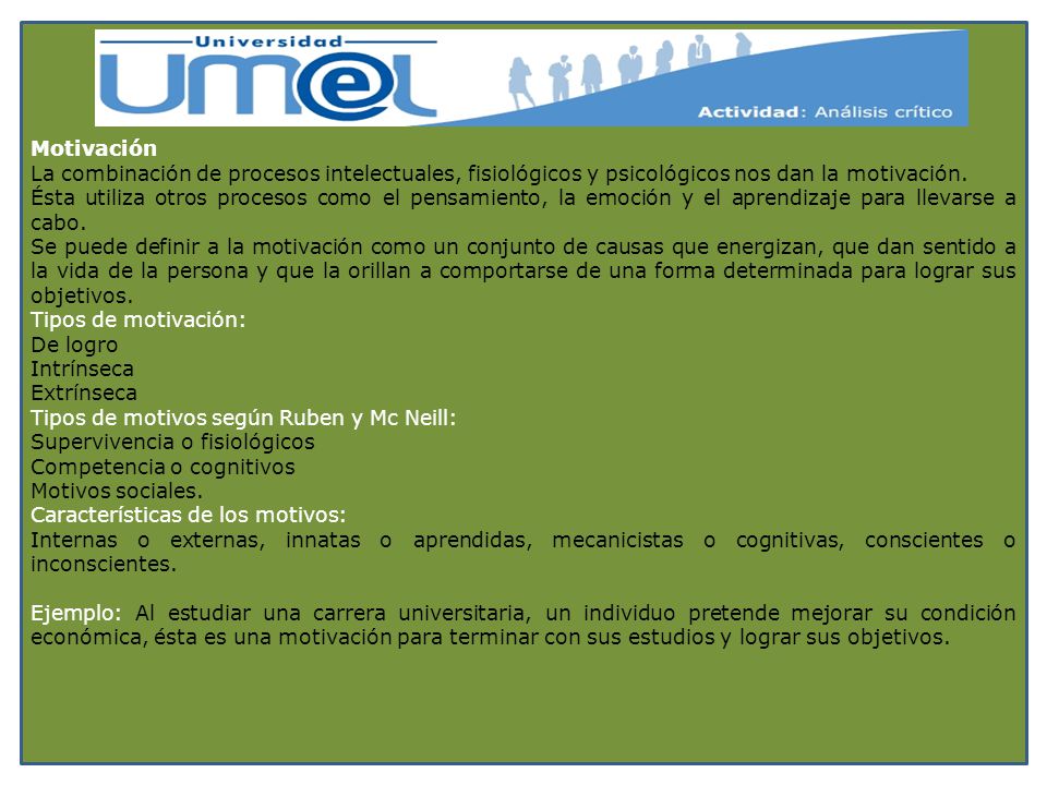 Motivación La combinación de procesos intelectuales, fisiológicos y psicológicos nos dan la motivación.